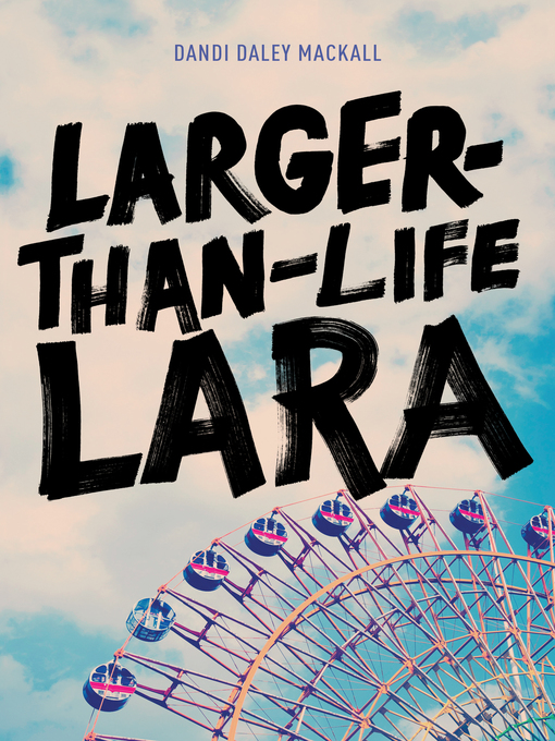Title details for Larger-Than-Life Lara by Dandi Daley Mackall - Available